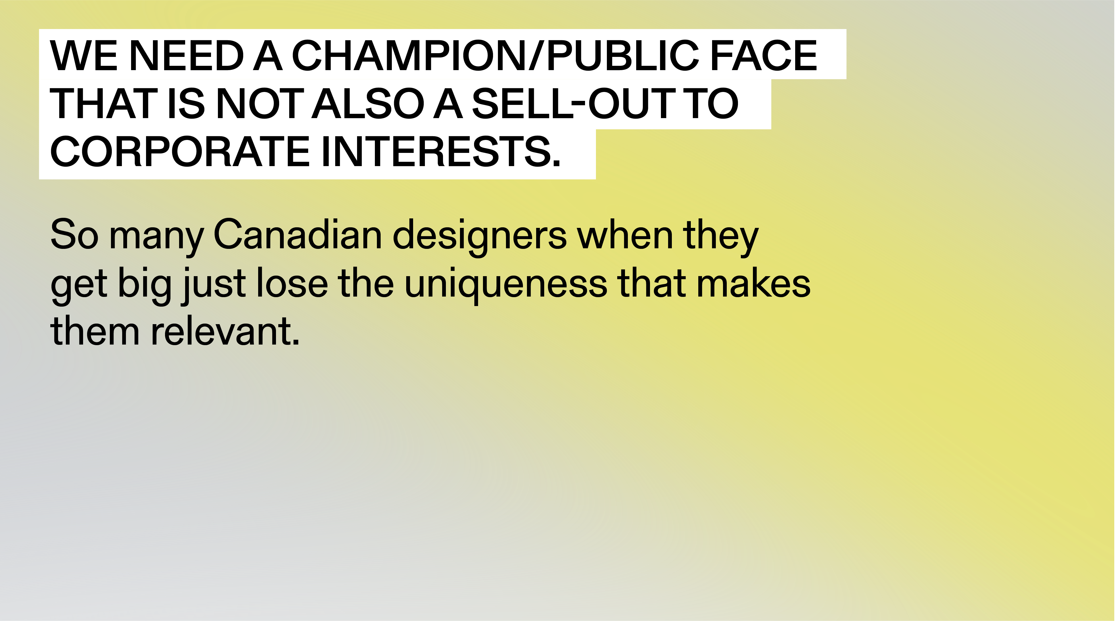 ““We need a champion/public face that is not also a sell out to corporate interests. So many CAD designers when they get big just lose the uniqueness that makes them relevant."