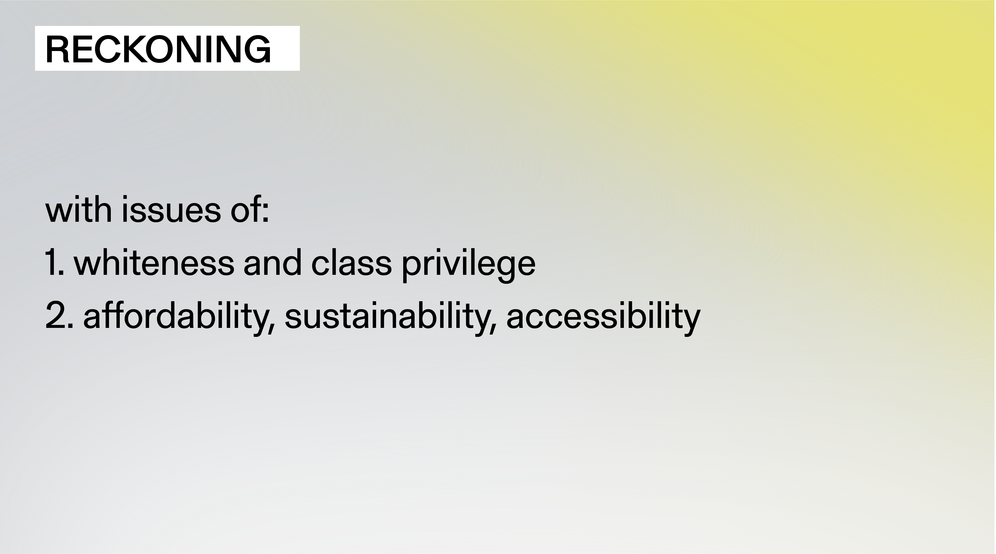 ““Reckoning with issues of 1. whiteness and class privilege; 2. affordability, sustainability, accessibility.’”